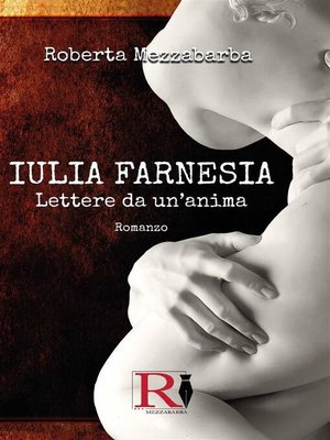 cover image of IULIA FARNESIA--Lettere da un'anima. La vera storia di Giulia Farnese